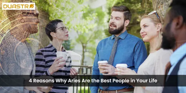 4 Reasons Why Aries Are the Best People in Your Life